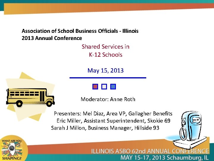 Association of School Business Officials - Illinois 2013 Annual Conference Shared Services in K-12