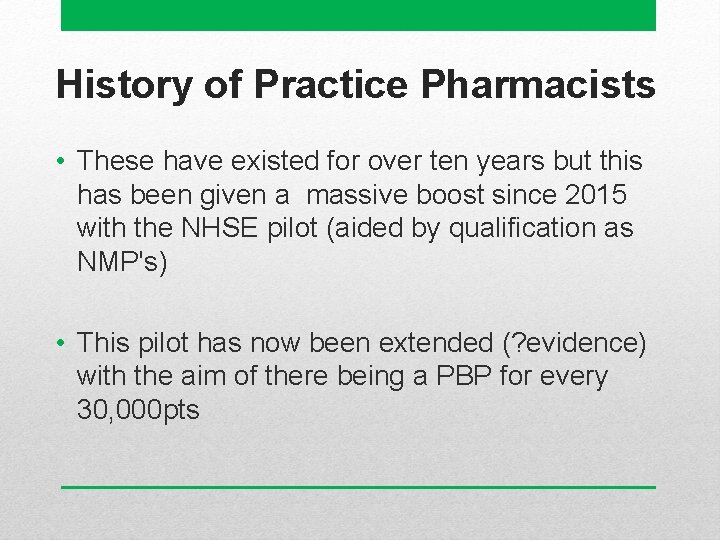 History of Practice Pharmacists • These have existed for over ten years but this