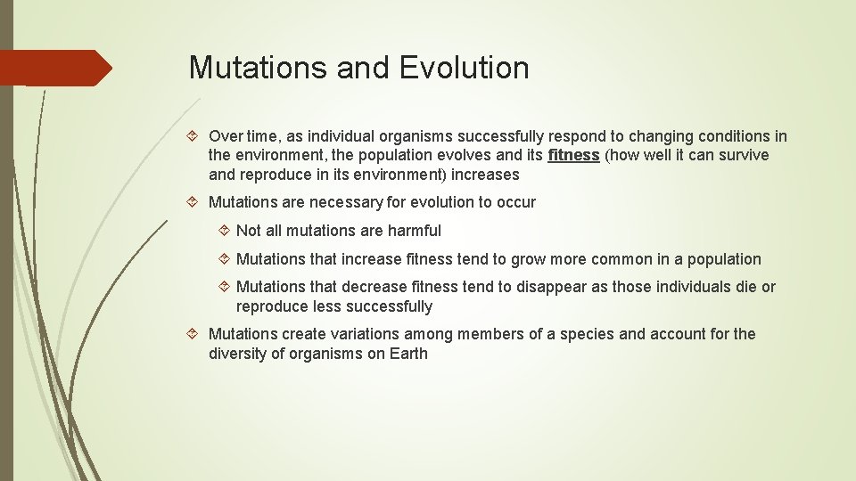 Mutations and Evolution Over time, as individual organisms successfully respond to changing conditions in Mutations and Evolution Over time, as individual organisms successfully respond to changing conditions in