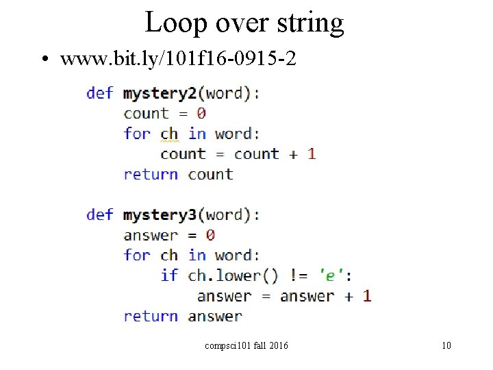 Loop over string • www. bit. ly/101 f 16 -0915 -2 compsci 101 fall