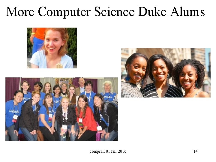 More Computer Science Duke Alums compsci 101 fall 2016 14 