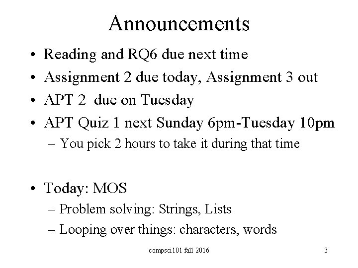 Announcements • • Reading and RQ 6 due next time Assignment 2 due today,