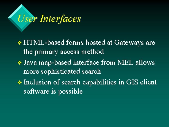 User Interfaces v HTML-based forms hosted at Gateways are the primary access method v