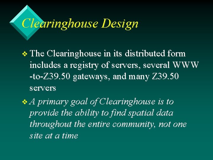 Clearinghouse Design v The Clearinghouse in its distributed form includes a registry of servers,