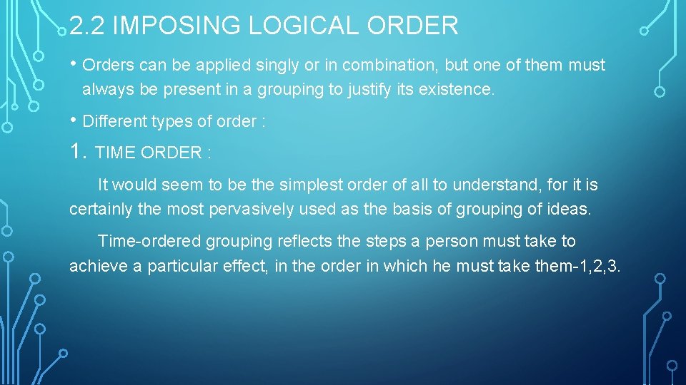 2. 2 IMPOSING LOGICAL ORDER • Orders can be applied singly or in combination,