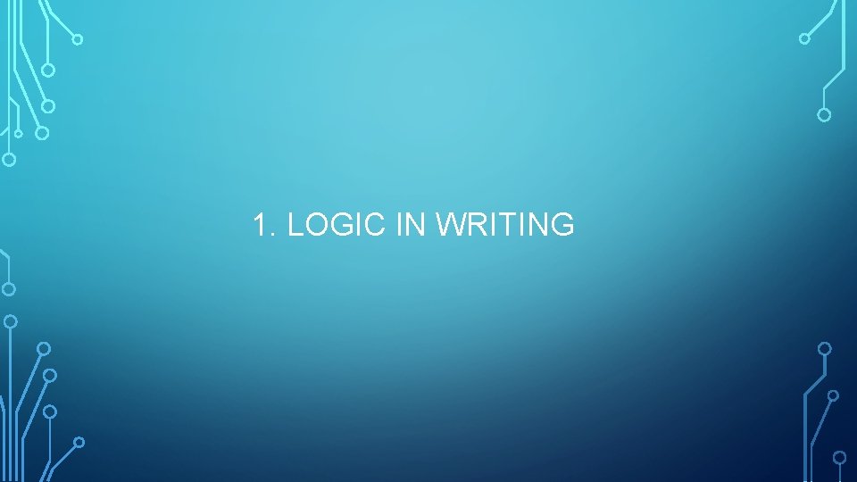 1. LOGIC IN WRITING 