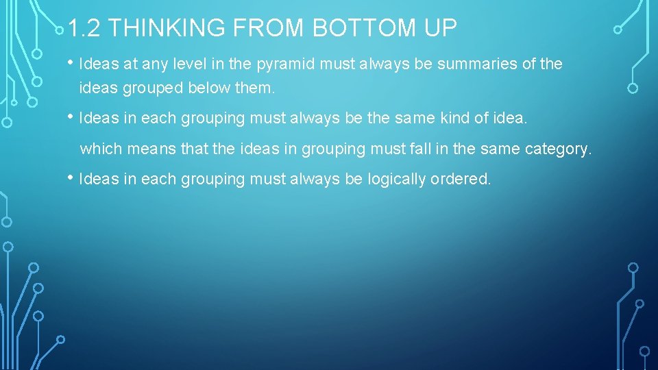 1. 2 THINKING FROM BOTTOM UP • Ideas at any level in the pyramid
