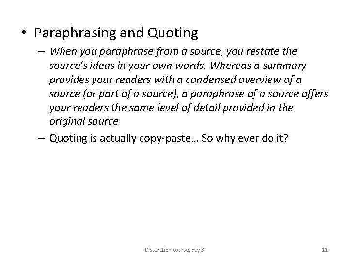  • Paraphrasing and Quoting – When you paraphrase from a source, you restate