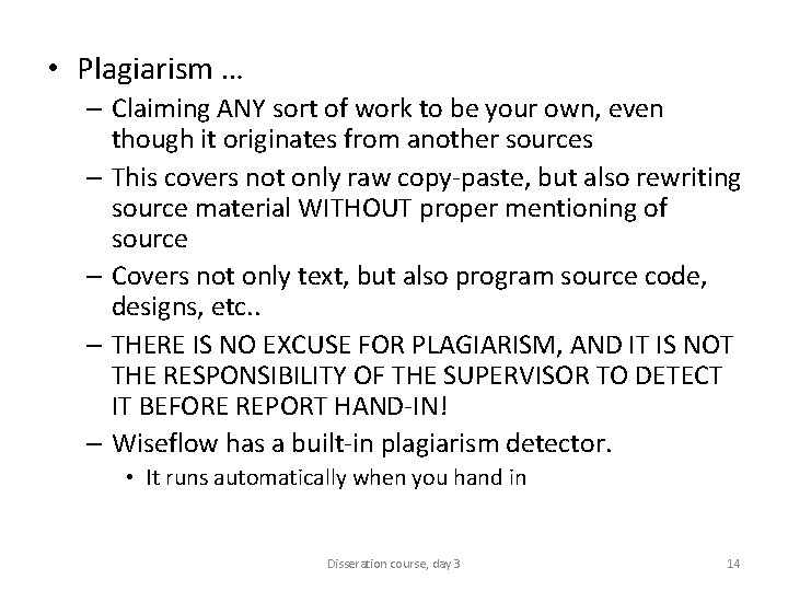  • Plagiarism … – Claiming ANY sort of work to be your own,