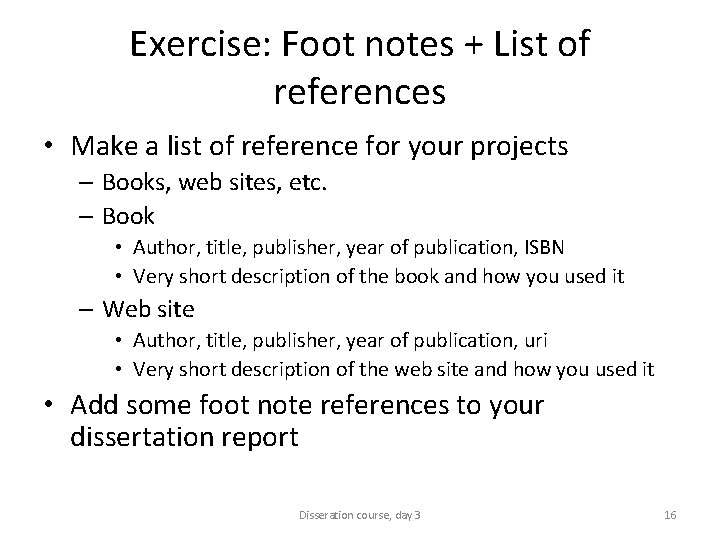 Exercise: Foot notes + List of references • Make a list of reference for