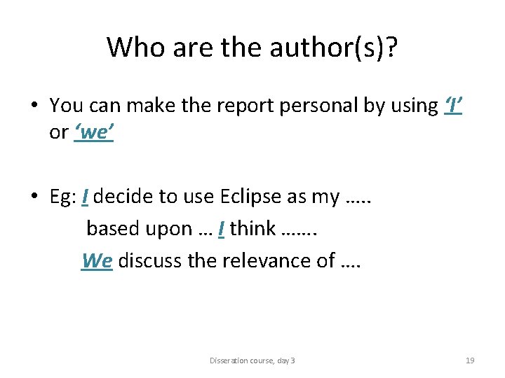 Who are the author(s)? • You can make the report personal by using ‘I’