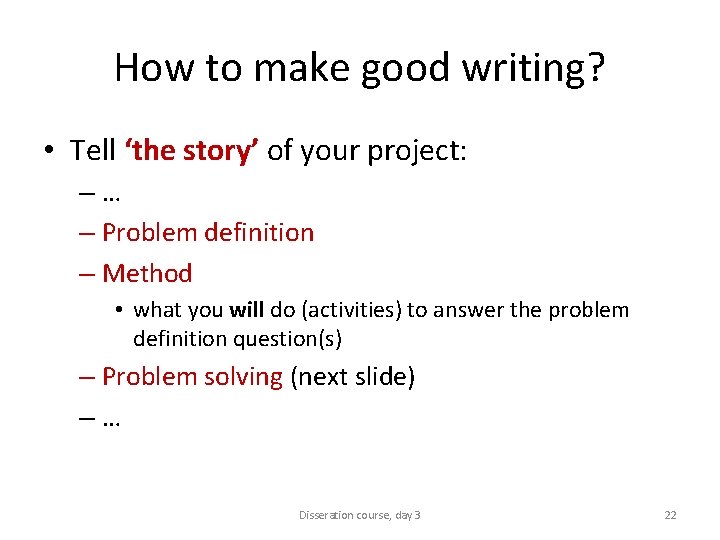 How to make good writing? • Tell ‘the story’ of your project: –… –