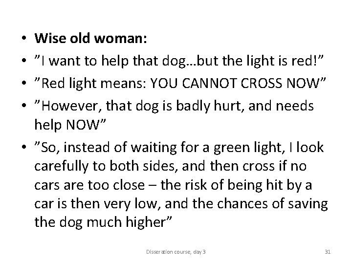 Wise old woman: ”I want to help that dog…but the light is red!” ”Red