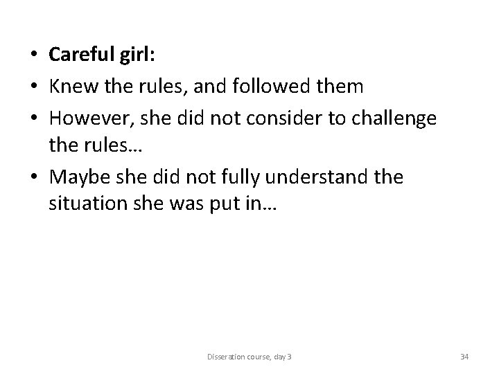  • Careful girl: • Knew the rules, and followed them • However, she