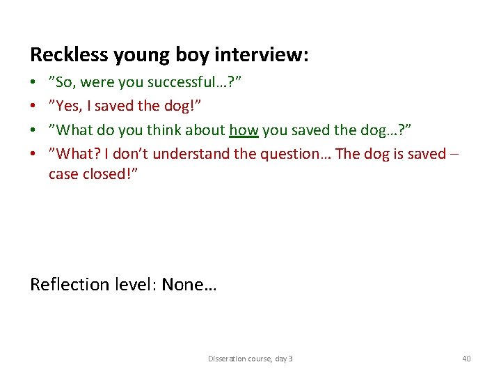 Reckless young boy interview: • • ”So, were you successful…? ” ”Yes, I saved