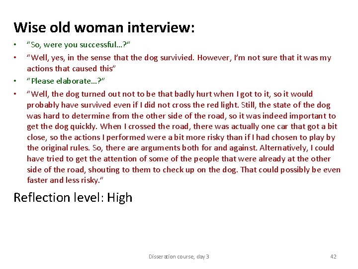 Wise old woman interview: • • ”So, were you successful…? ” ”Well, yes, in