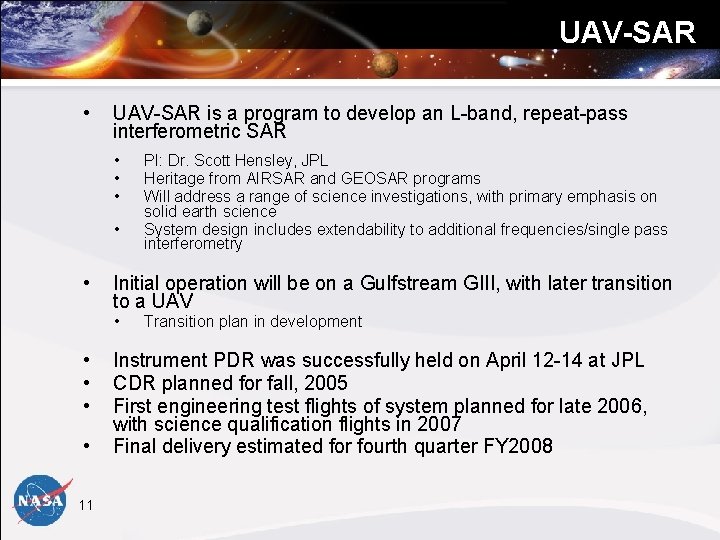 UAV-SAR • UAV-SAR is a program to develop an L-band, repeat-pass interferometric SAR •