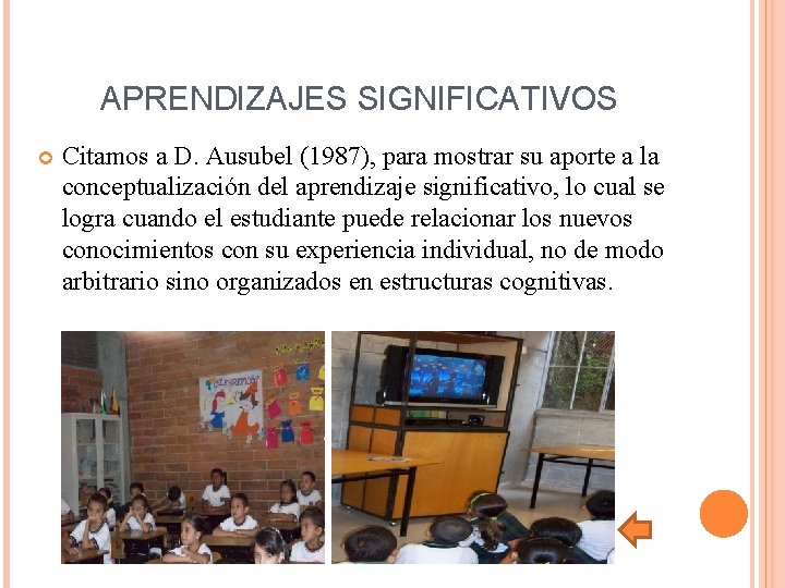 APRENDIZAJES SIGNIFICATIVOS Citamos a D. Ausubel (1987), para mostrar su aporte a la conceptualización