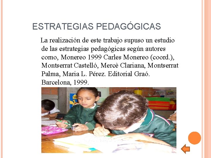 ESTRATEGIAS PEDAGÓGICAS La realización de este trabajo supuso un estudio de las estrategias pedagógicas
