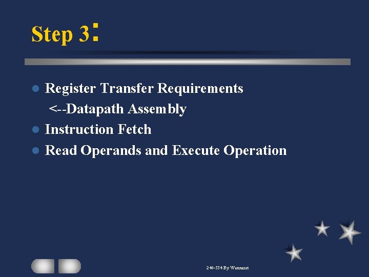 Step 3: Register Transfer Requirements <--Datapath Assembly l Instruction Fetch l Read Operands and