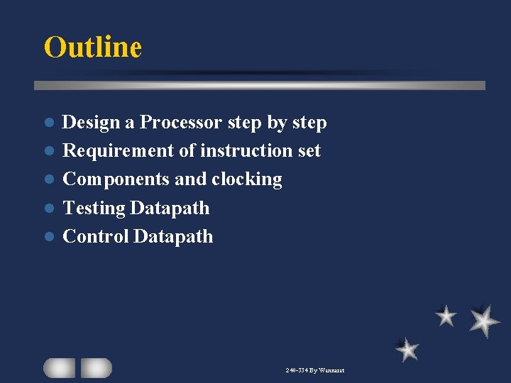 Outline l l l Design a Processor step by step Requirement of instruction set