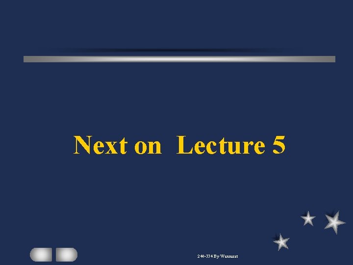 Next on Lecture 5 240 -334 By Wannarat 