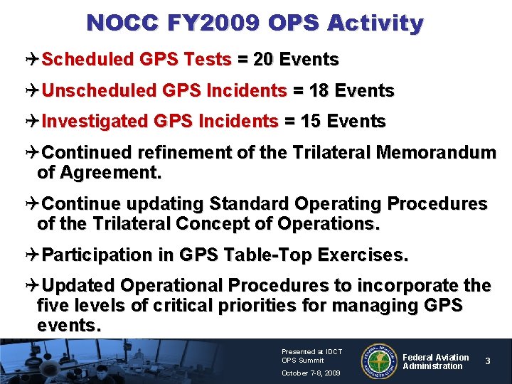 NOCC FY 2009 OPS Activity QScheduled GPS Tests = 20 Events QUnscheduled GPS Incidents