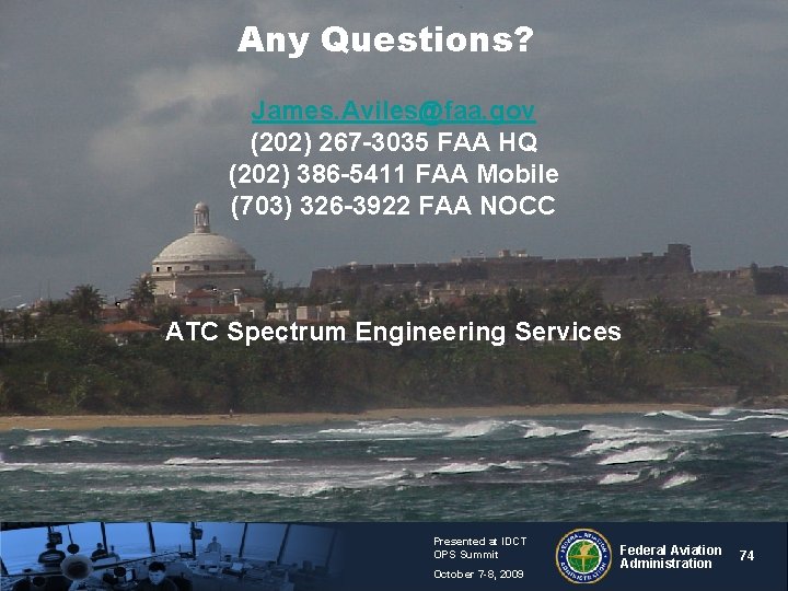 Any Questions? James. Aviles@faa. gov (202) 267 -3035 FAA HQ (202) 386 -5411 FAA