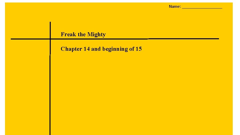 Name: _________ Freak the Mighty Chapter 14 and beginning of 15 