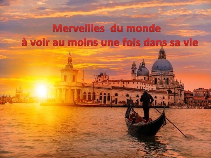 Merveilles du monde à voir au moins une fois dans sa vie 