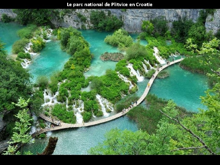 Le parc national de Plitvice en Croatie 