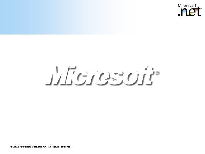 © 2002 Microsoft Corporation. All rights reserved. 10 © 2002 Microsoft Corporation. All rights reserved. 10