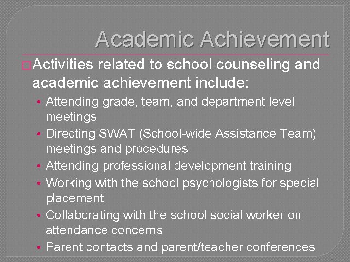 Academic Achievement �Activities related to school counseling and academic achievement include: • Attending grade,