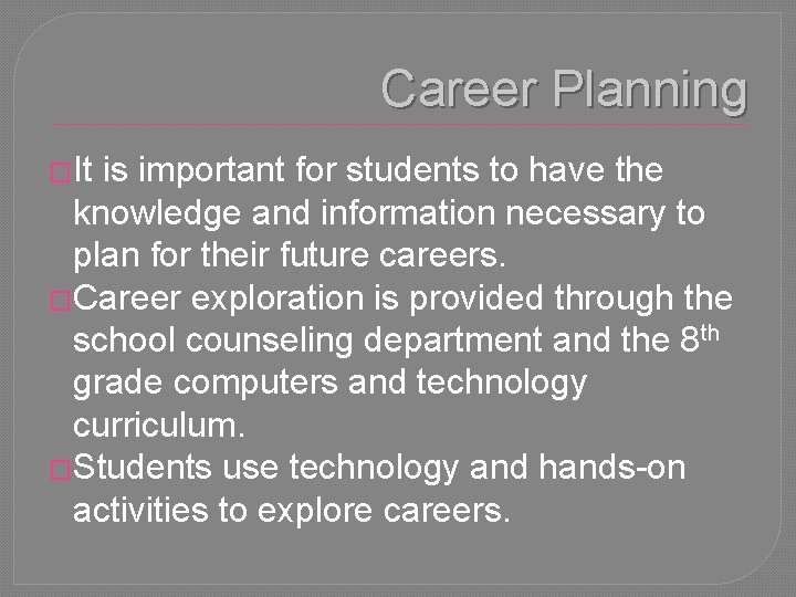 Career Planning �It is important for students to have the knowledge and information necessary