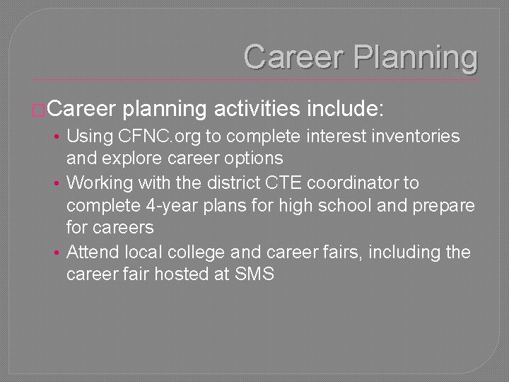 Career Planning �Career planning activities include: • Using CFNC. org to complete interest inventories