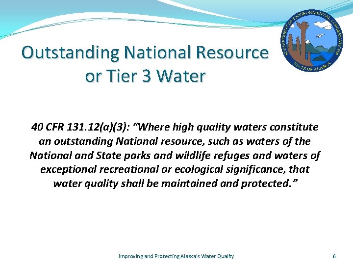 Outstanding National Resource or Tier 3 Water 40 CFR 131. 12(a)(3): “Where high quality