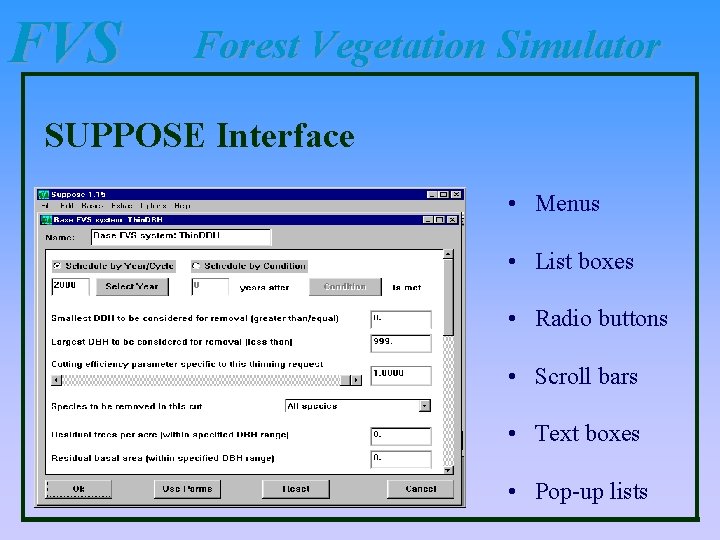 FVS Forest Vegetation Simulator SUPPOSE Interface • Menus • List boxes • Radio buttons