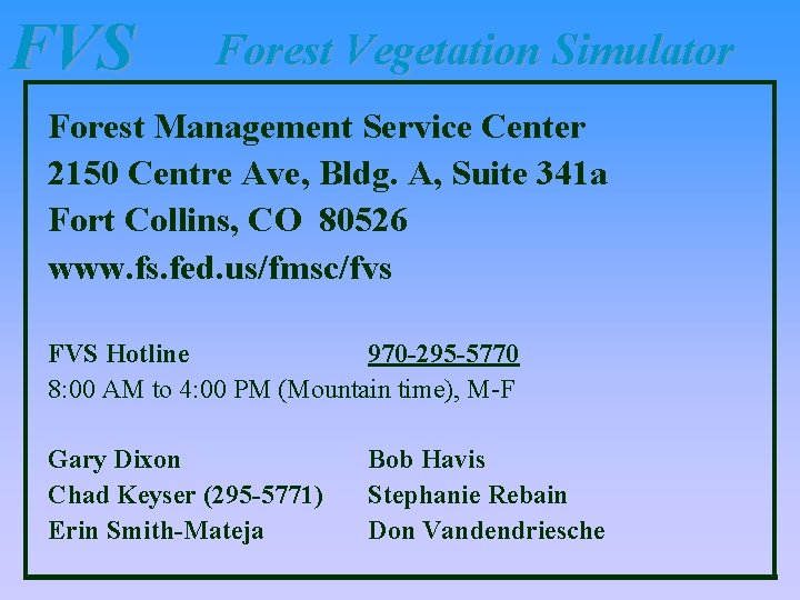 FVS Forest Vegetation Simulator Forest Management Service Center 2150 Centre Ave, Bldg. A, Suite FVS Forest Vegetation Simulator Forest Management Service Center 2150 Centre Ave, Bldg. A, Suite