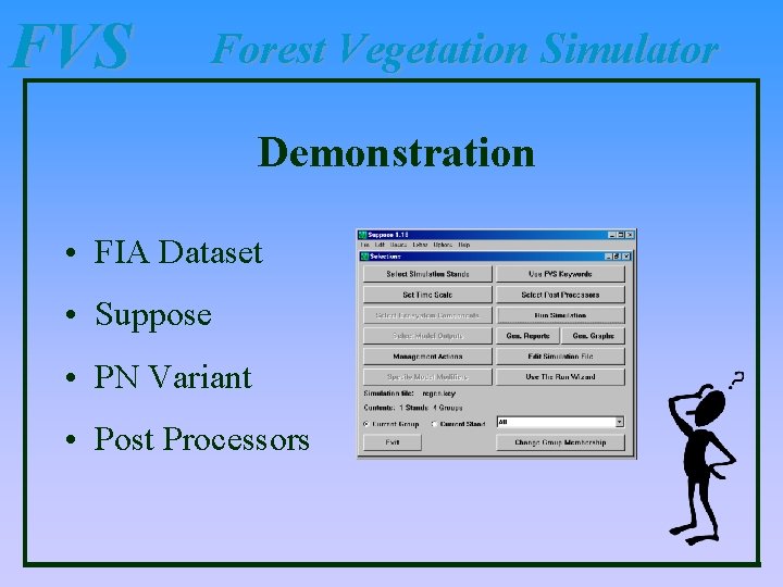 FVS Forest Vegetation Simulator Demonstration • FIA Dataset • Suppose • PN Variant •