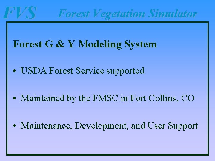 FVS Forest Vegetation Simulator Forest G & Y Modeling System • USDA Forest Service