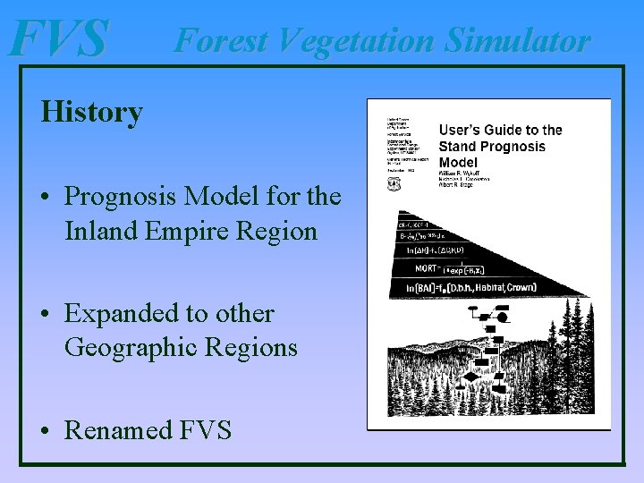 FVS Forest Vegetation Simulator History • Prognosis Model for the Inland Empire Region • FVS Forest Vegetation Simulator History • Prognosis Model for the Inland Empire Region •