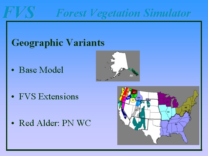 FVS Forest Vegetation Simulator Geographic Variants • Base Model • FVS Extensions • Red FVS Forest Vegetation Simulator Geographic Variants • Base Model • FVS Extensions • Red