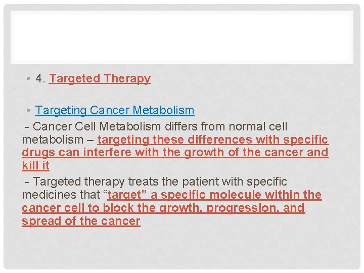  • 4. Targeted Therapy • Targeting Cancer Metabolism - Cancer Cell Metabolism differs