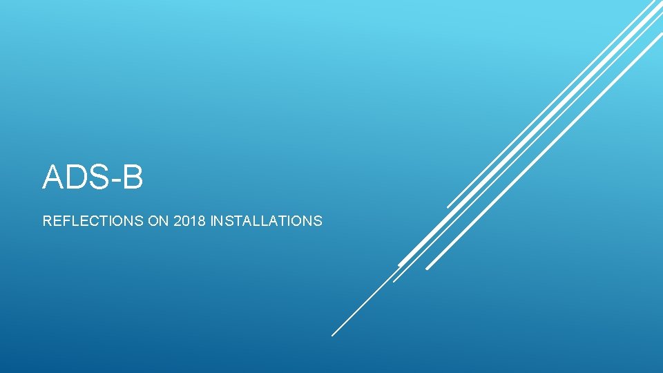 ADS-B REFLECTIONS ON 2018 INSTALLATIONS 