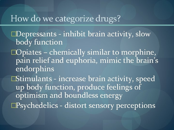 How do we categorize drugs? �Depressants - inhibit brain activity, slow body function �Opiates How do we categorize drugs? �Depressants - inhibit brain activity, slow body function �Opiates