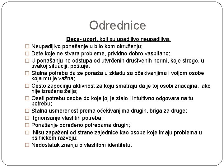 Odrednice � � � Deca- uzori, koji su upadljivo neupadljiva. Neupadljivo ponašanje u bilo