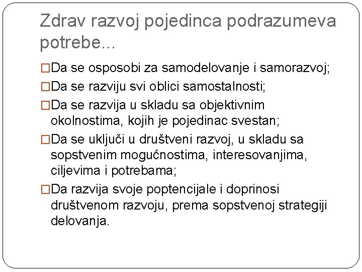 Zdrav razvoj pojedinca podrazumeva potrebe. . . �Da se osposobi za samodelovanje i samorazvoj;