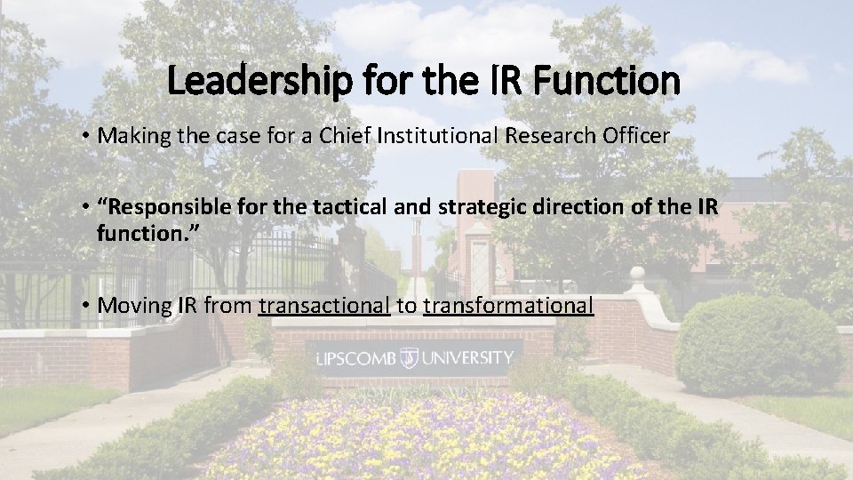 Leadership for the IR Function • Making the case for a Chief Institutional Research