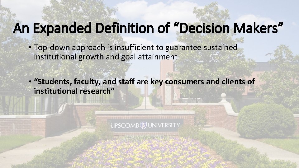 An Expanded Definition of “Decision Makers” • Top-down approach is insufficient to guarantee sustained