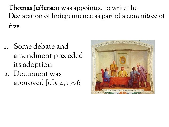 Thomas Jefferson was appointed to write the Declaration of Independence as part of a